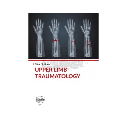 Upper limb traumatology - Flaviu Moldovan