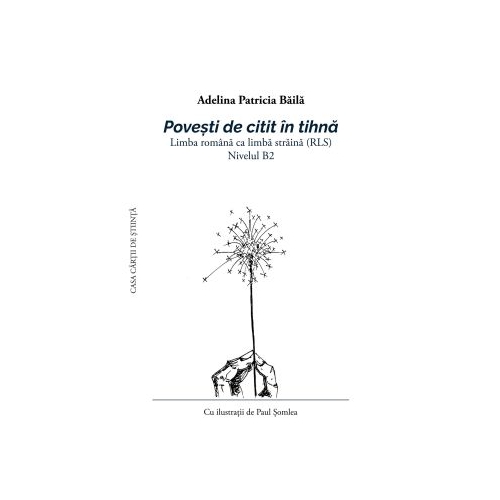 Povesti de citit n tihna. Limba romana ca limba straina RLS. Nivelul B2 - Adelina Patricia Baila