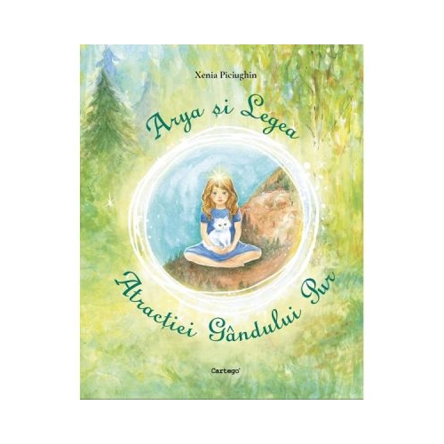 Arya si Legea Atractiei Gandului Pur - Xenia Piciughin