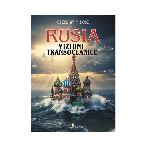 Rusia. Viziuni transoceanice - Czeslaw MIilosz