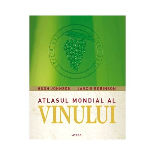 Atlasul mondial al vinului - Hugh Johnson Jancis Robinson