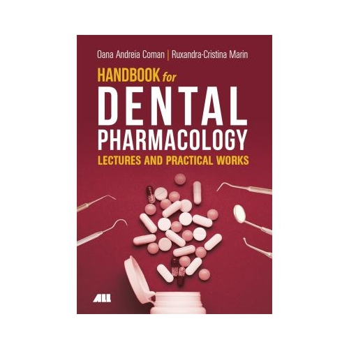Handbook for Dental Pharmacology - Lectures and Practical Works - Oana Andreia Coman Ruxandra-Cristina Marin