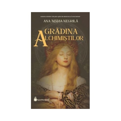 Gradina alchimistilor. Volumul 33 din seria Cele patru oglinzi ale adevarului - Ana-Maria Negrila