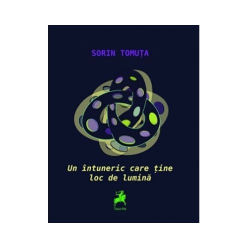 Un intuneric care tine loc de lumina - Sorin Tomuta