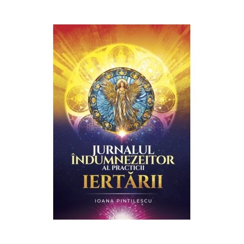 Jurnalul indumnezeitor al practicii iertarii cu spirala - Ioana Pintilescu