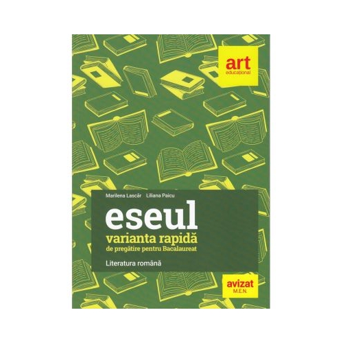 Eseul - Varianta rapida de pregatire pentru bacalaureat. Literatura romana - Marilena Lascar Liliana Paicu