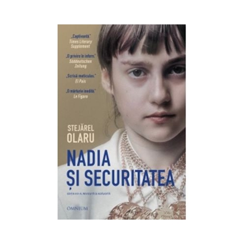 Nadia si securitatea. Editia a 2-a revizuita si adaugita - Stejarel Olaru