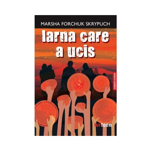 Iarna care a ucis - Marsha Forchuk Skrypuch
