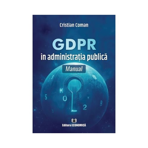 GDPR in administratia publica. Manual - Cristian Coman