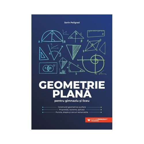 Geometrie plana pentru gimnaziu si liceu - Sorin Peligrad