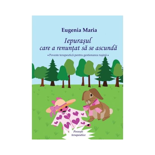 Iepurasul care a renuntat sa se ascunda - Eugenia Maria