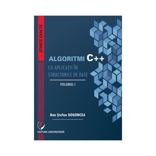 Algoritmi C++ cu aplicatii in structurile de date. Volumele 1-2 - Dan Stefan Gogoncea