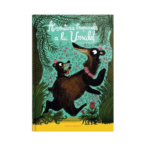 Aventura tropicala a lui Ursulet - Benjamin Chaud