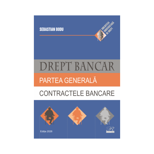 Drept bancar. Partea generala. Contractele bancare - Sebastian Bodu