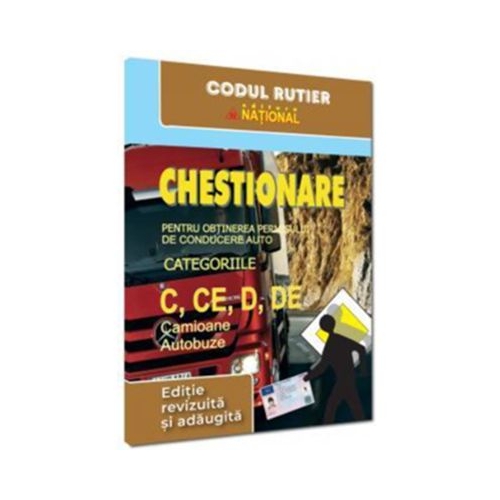 Chestionare pentru obtinerea permisului de conducere categoriile C CE D DE. Camioane si autobuze - 2026