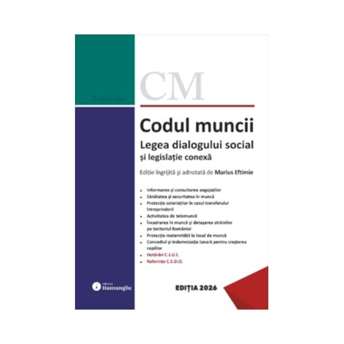 Codul muncii. Legea dialogului social si legislatie conexa. Actualizat la 12 ianuarie 2026 - Marius Eftimie