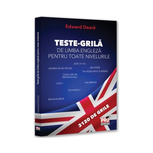 Teste-grila de limba engleza pentru toate nivelurile Gimnaziu liceu bacalaureat admitere invatamant superior concursuri profesionale Cambridge - Edward Deara