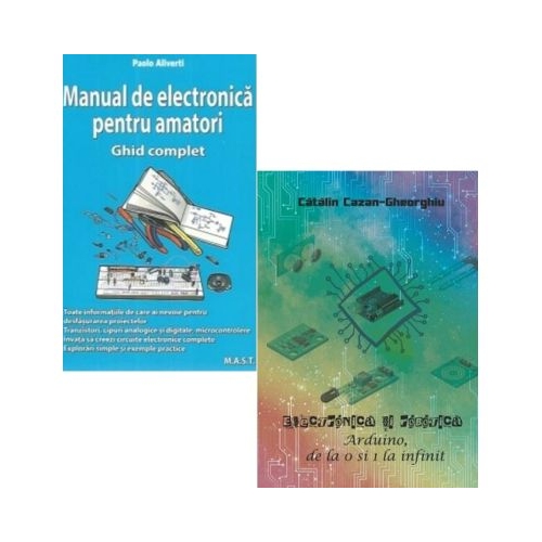 Pachet 2 carti Manual de electronica pentru amatori si Electronica si Robotica - Paolo Aliverti Catalin Cazan-Gheorghiu