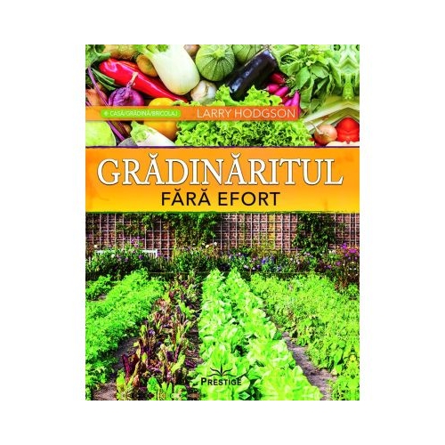 Gradinaritul fara efort - Larry Hodgson