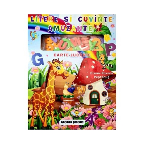 Litere si cuvinte amuzante. Carte-jucarie - Elena-Roxana Peptanus