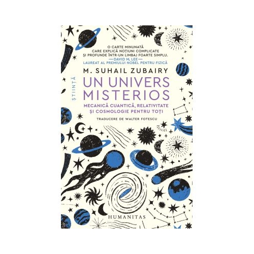Un univers misterios. Mecanica cuantica relativitate si cosmologie pentru toti - M. Suhail Zubairy