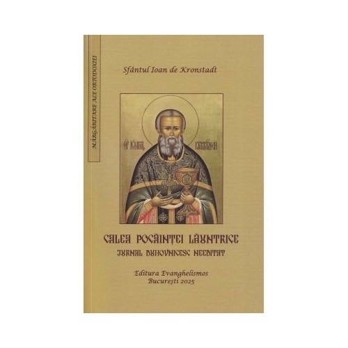 Calea pocaintei launtrice. Jurnal duhovnicesc needitat - Sfantul Ioan De Kronstadt