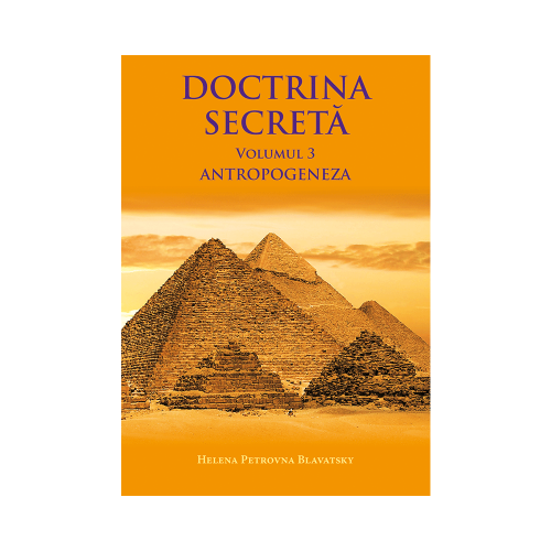 Doctrina secreta volumul 3 - Helena Petrovna Blavatsky
