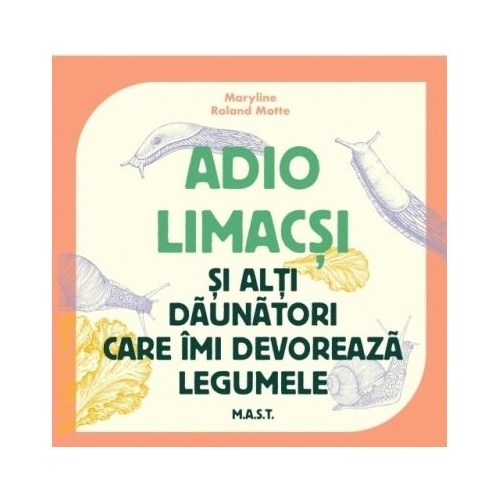 Adio limacsi si alti daunatori care imi devoreaza legumele - Maryline Roland Motte