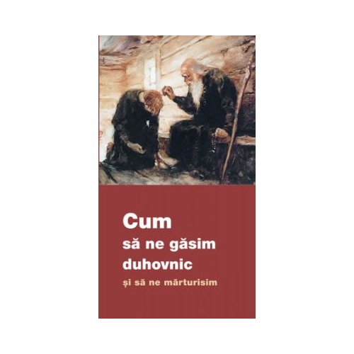 Cum sa ne gasim duhovnic si sa ne marturisim