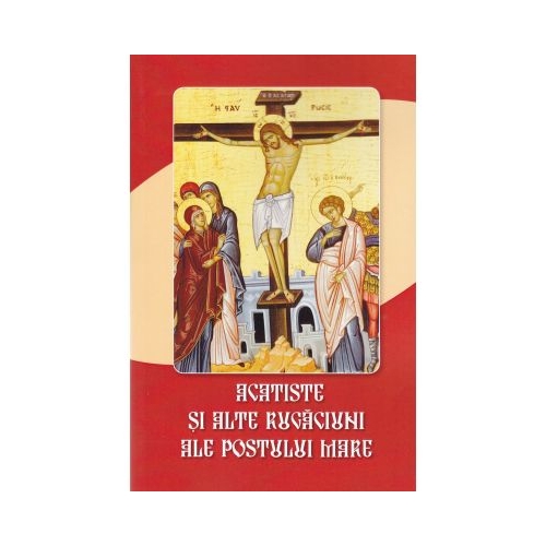 Acatiste si alte rugaciuni ale postului mare