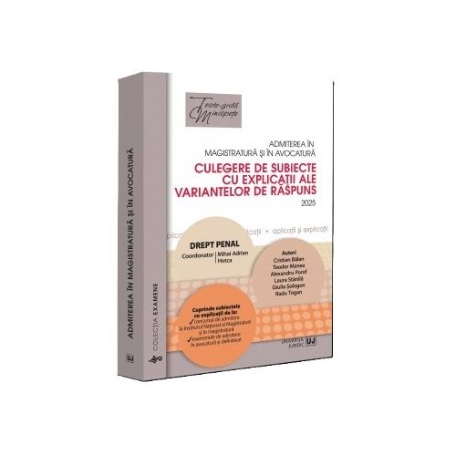 Admiterea in magistratura si in avocatura. Culegere de subiecte cu explicatii ale variantelor de raspuns. Drept penal. Editia a 7-a - Mihai Adrian Hotca