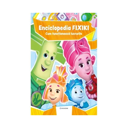 Enciclopedia Fixiki. Cum functioneaza lucrurile - Fixiki