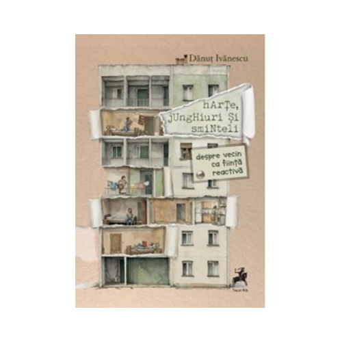 Harte junghiuri si sminteli. Despre vecin ca fiinta reactiva - Danut Ivanescu