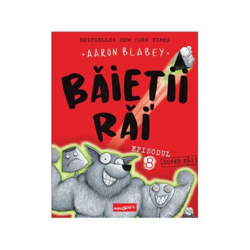 Baietii Rai. Episodul 8. Baietii super-rai - Aaron Blabey