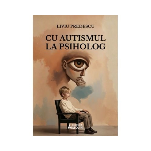 Cu autismul la psiholog - Liviu Predescu