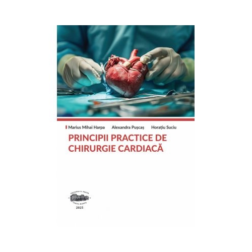 Principii practice de chirurgie cardiaca - Marius Mihai Harpa