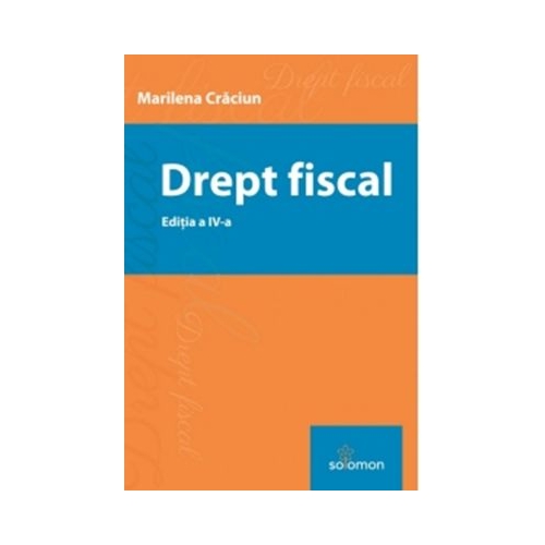 Drept fiscal. Editia a 4-a - Marilena Craciun