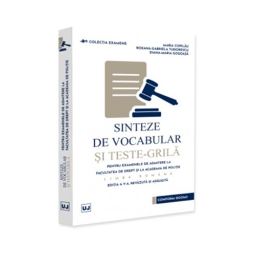 Sinteze de vocabular si teste-grila pentru examenele de admitere la Facultatea de Drept si la Academia de Politie. Limba romana. Editia a 5-a, revazuta si adaugita - Maria Copilau