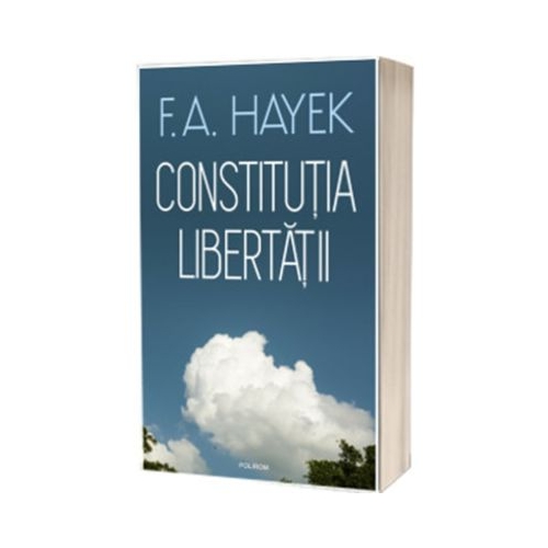 Constitutia libertatii - Friedrich August von Hayek