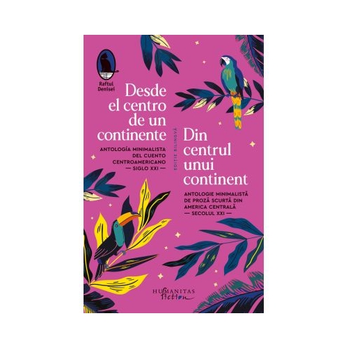Desde el centro de un continente / Din centrul unui continent. Antologie minimalista de proza scurta din America Centrala din secolul XXI