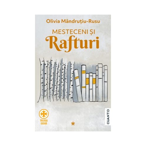 Mesteceni si rafturi. Trilogia catara, Partea 1 - Olivia Mandrutiu Rusu