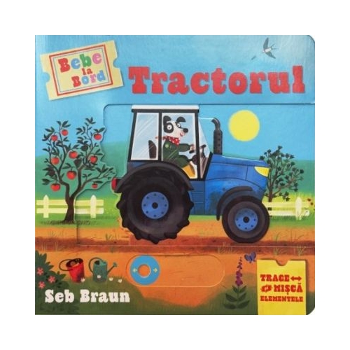 Tractorul. Bebe la Bord - Seb Braun