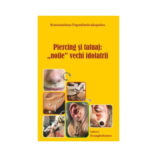Piercing si tatuaj: „noile” vechi idolatrii - Konstantinos Papadimitrakopulos