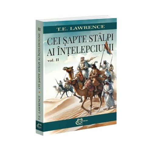 Cei sapte stalpi ai intelepciunii Volumul 2 - T. E. Lawrence