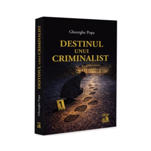 Destinul unui criminalist - Gheorghe Popa