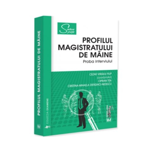 Profilul magistratului de maine. Proba interviului - Virgiliu Filip Cezar