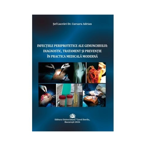 Infectiile periprotetice ale genunchiului - Adrian Cursaru