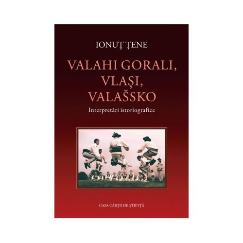 Valahi gorali, Vlasi, Valassko. Interpretari istoriografice - Ionut Tene