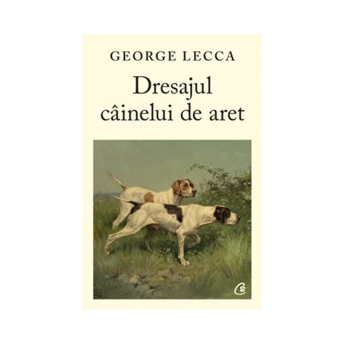 Dresajul cainelui de aret - George Lecca