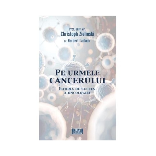 Pe urmele cancerului - Herbert Lackner, Christoph Zielinski